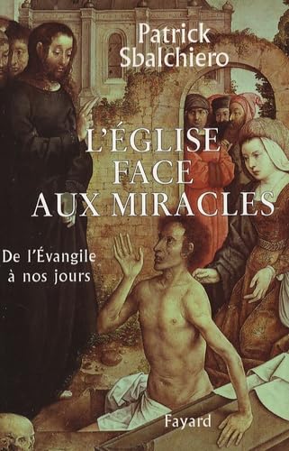 Stock image for L'Eglise face aux miracles : De l'evangile  nos jours for sale by medimops