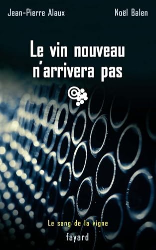 Beispielbild fr Le Sang De La Vigne. Vol. 11. Le Vin Nouveau N'arrivera Pas zum Verkauf von RECYCLIVRE