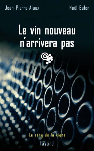 Stock image for Le Sang De La Vigne. Vol. 11. Le Vin Nouveau N'arrivera Pas for sale by RECYCLIVRE