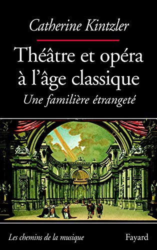 Beispielbild fr Thtre et Opra  l'ge classique - Une familire tranget - zum Verkauf von Le-Livre