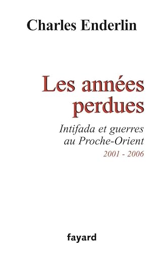 Beispielbild fr Les annes perdues: Intifada et guerres au Proche-Orient 2001-2006 zum Verkauf von Librairie Th  la page