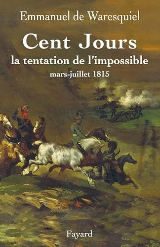 Cent jours, la tentation de l'impossible