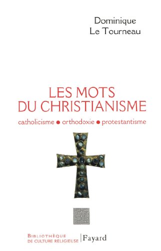 Beispielbild fr Les mots du christianisme : Catholicisme, protestantisme, orthodoxie zum Verkauf von medimops
