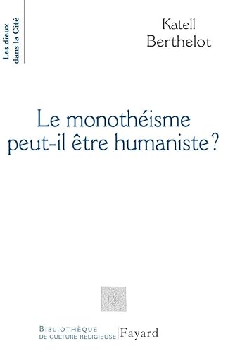 Stock image for Le Monothisme Peut-il tre Humaniste ? for sale by RECYCLIVRE