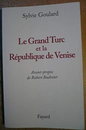 Beispielbild fr Le Grand Turc et la R publique de Venise Goulard, Sylvie and Badinter, Robert zum Verkauf von LIVREAUTRESORSAS