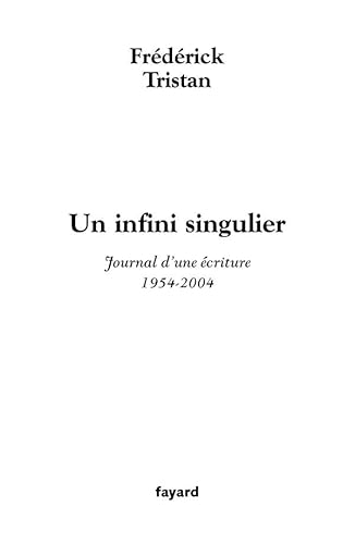 9782213622545: Un infini singulier: Journal d'une criture (1954-2004)