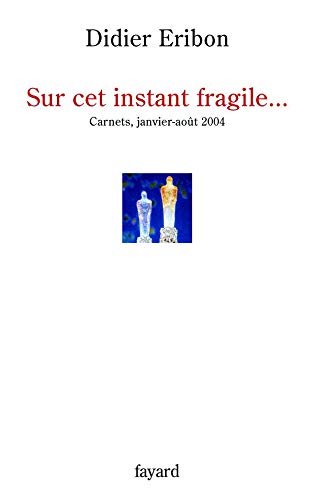 Beispielbild fr Sur cet instant fragile.: Carnets, janvier-aot 2004 zum Verkauf von Gallix