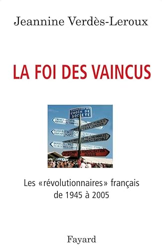 Stock image for La Foi Des Vaincus : Les Rvolutionnaires Franais De 1945  2005 for sale by RECYCLIVRE