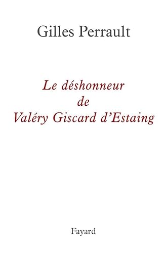 Beispielbild fr Le dshonneur de Valry Giscard d'Estaing zum Verkauf von Ammareal