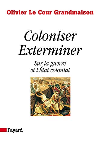Beispielbild fr Coloniser. Exterminer: Sur la guerre et l'tat colonial zum Verkauf von Gallix