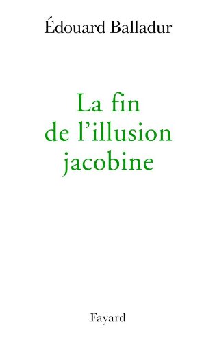 Beispielbild fr La fin de l'illusion jacobine (French Edition) zum Verkauf von Bookmans
