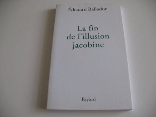 Stock image for La fin de l'illusion jacobine (French Edition) for sale by Bookmans