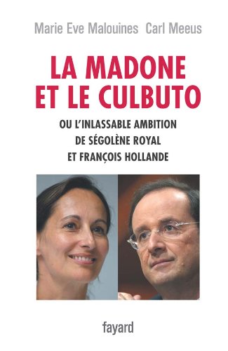 Beispielbild fr La madone et le culbuto ou l'inlassable ambition de Sgolne Royal et Franois Hollande zum Verkauf von Ammareal