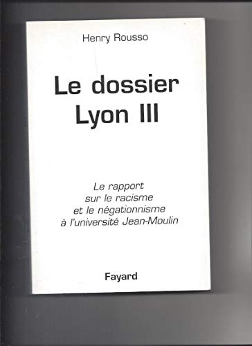 Beispielbild fr Le dosssier de Lyon III : Le rapport sur le racisme et le ngationnisme  l'universit Jean-Moulin zum Verkauf von medimops