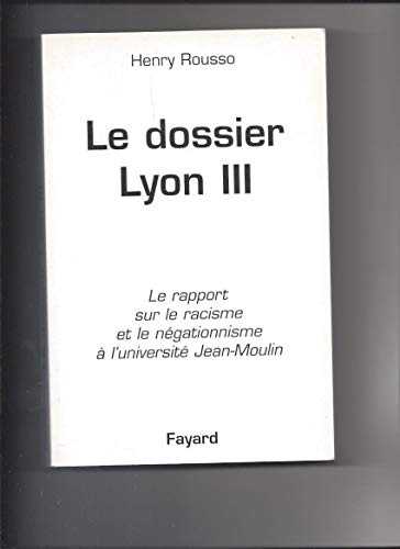 9782213623689: Le dosssier de Lyon III: Le rapport sur le racisme et le ngationnisme  l'universit Jean-Moulin