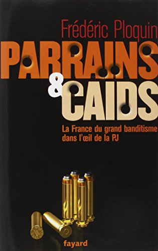 Beispielbild fr Parrains et cads : Tome 1, Le grand banditisme dans l'oeil de la PJ zum Verkauf von Ammareal