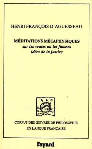 Beispielbild fr Mditations mtaphysiques sur les vraies ou les fausses ides de la justice zum Verkauf von Chapitre.com : livres et presse ancienne