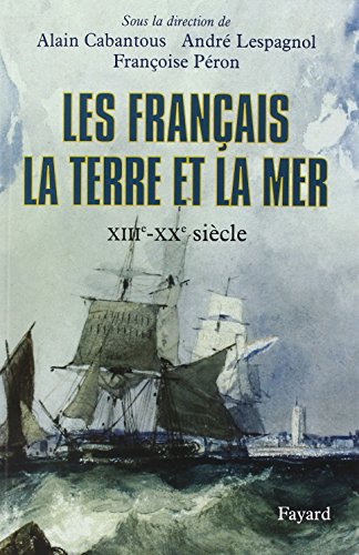 Stock image for Les Franais, la terre et la mer : XIIIe-XXe sicle for sale by medimops