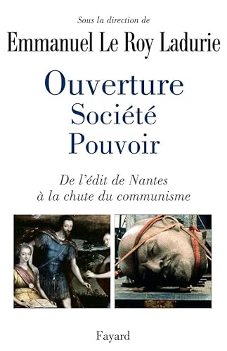 Beispielbild fr Ouverture, soci t , pouvoir: De l' dit de Nantes  la chute du communisme Le Roy Ladurie, Emmanuel zum Verkauf von LIVREAUTRESORSAS