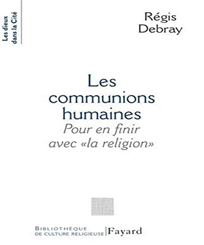 Stock image for Les Communions humaines: Pour en finir avec « la religion » for sale by AwesomeBooks
