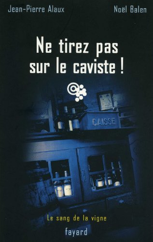 9782213624594: Ne tirez pas sur le caviste !: Le sang de la vigne, tome 10