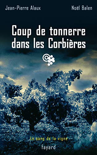 Beispielbild fr Coup de tonnerre dans les Corbi res: Le sang de la vigne, tome 17 zum Verkauf von ThriftBooks-Dallas