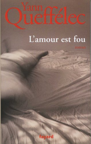 L'Amour est fou (9782213625010) by QueffÃ©lec, Yann