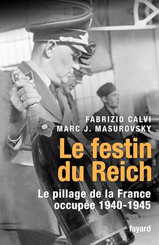 Beispielbild fr Le festin du Reich : Le pillage de la France occupe (1940-1945) zum Verkauf von medimops