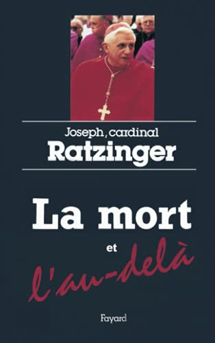 La mort et l'au-delÃ  (9782213626307) by Ratzinger, Cardinal Joseph