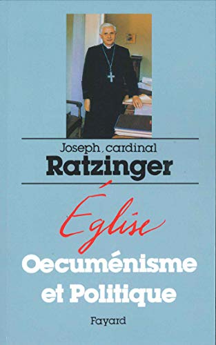 Eglise oecumÃ©nisme et politique (9782213626314) by Ratzinger, Cardinal Joseph