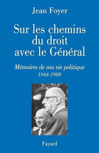 9782213627113: Sur les chemins du droit avec le Gnral: Mmoire de ma vie politique (1944-1988)