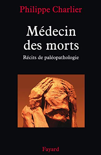 Stock image for Mdecin des morts : Rcits de palopathologie for sale by Ammareal