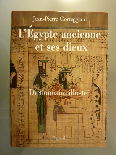 L'Egypte ancienne et ses dieux: Dictionnaire illustrÃ© (9782213627397) by Corteggiani, Jean-Pierre