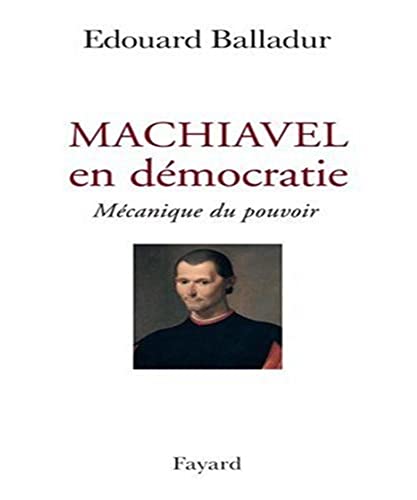 Beispielbild fr Machiavel en dmocratie : Mcanique du pouvoir zum Verkauf von Ammareal