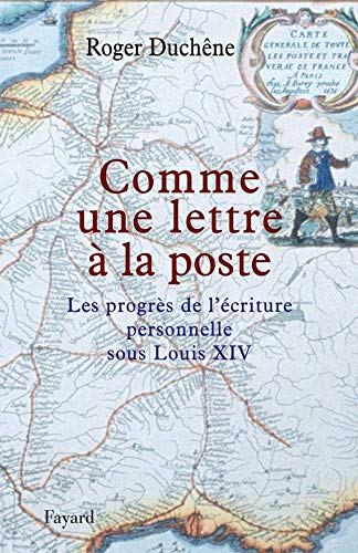 9782213628356: Comme une lettre  la poste: Le progrs de l'criture personnelle sous Louis XIV