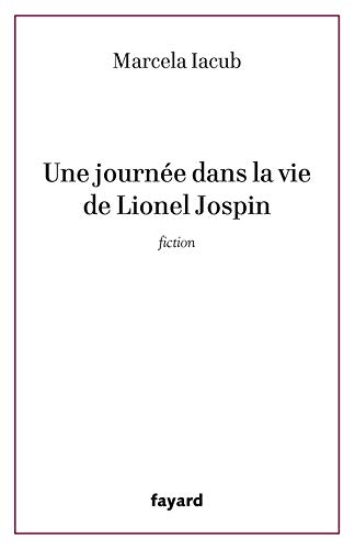 Stock image for UNE JOURNEE DANS LA VIE DE LIONEL JOSPIN [Broch] Iacub, Marcela for sale by BIBLIO-NET