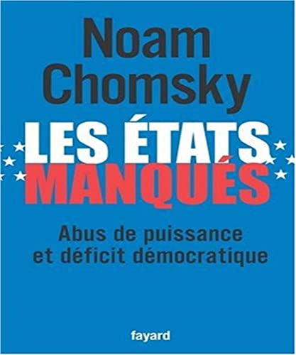 Les Ã©tats manquÃ©s: Abus de puissance et dÃ©ficit dÃ©mocratique (9782213629193) by CHOMSKY NOAM EPUISE