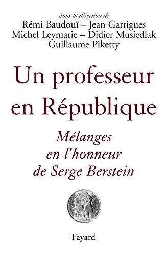 Beispielbild fr Un professeur en Rpublique: Mlanges en l`honneur de Serge Berstein zum Verkauf von Buchpark