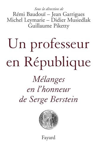 Stock image for Un professeur en Rpublique: Mlanges en l'honneur de Serge Berstein for sale by Buchpark