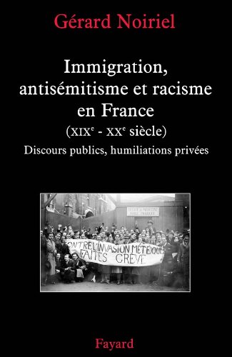 Beispielbild fr Immigration, Antismitisme Et Racisme En France (xixe-xxe Sicle) : Discours Publics, Humiliations P zum Verkauf von RECYCLIVRE