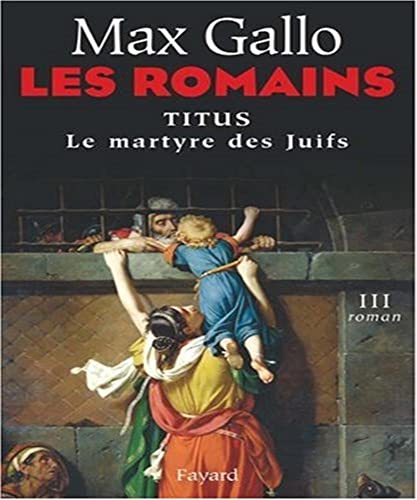 9782213630434: Les Romains: Titus ou le martyre des Juifs