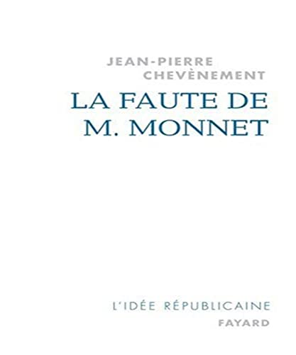 Beispielbild fr La faute de M. Monnet : La Rpublique et l'Europe zum Verkauf von Ammareal