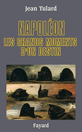 Beispielbild fr Napolon : Les grands moments d'un destin zum Verkauf von Ammareal