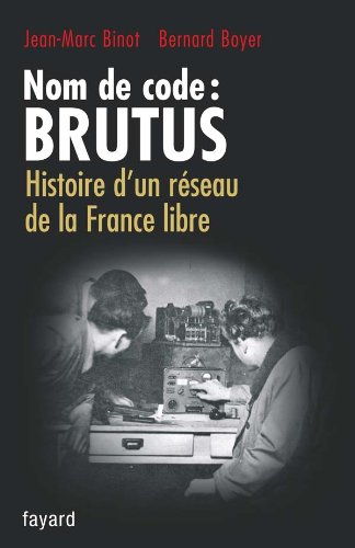 Stock image for Nom De Code, Brutus : Histoire D'un Rseau De La France Libre for sale by RECYCLIVRE