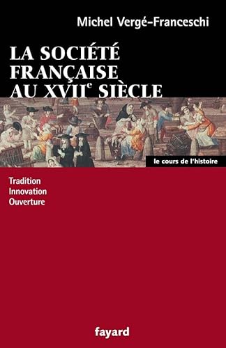 Beispielbild fr La Socit franaise au XVIIe sicle : Tradition, innovation, ouverture zum Verkauf von medimops