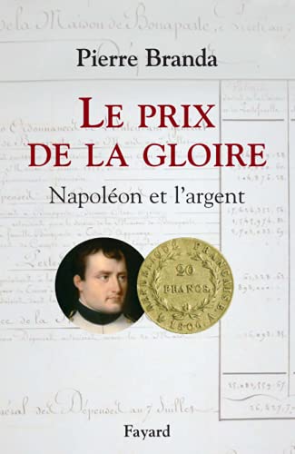 Beispielbild fr Le Prix de la Gloire: Napol on et l'argent zum Verkauf von Midtown Scholar Bookstore