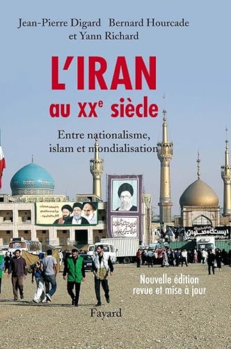 Imagen de archivo de L'Iran au XXe sicle : Entre nationalisme, islam et mondialisation a la venta por Ammareal