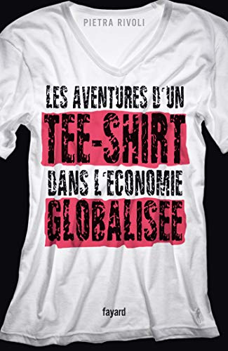 Imagen de archivo de Les aventures d'un tee-shirt dans l'conomie globalise a la venta por Ammareal