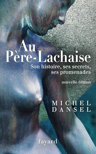 Imagen de archivo de Au Pre-LAchaise: Son histoire, ses secrets, ses promenades a la venta por LeLivreVert