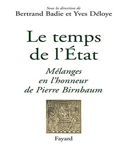 Beispielbild fr Le Temps De l'Etat, Melanges En L'honneur De Pierre Birnbaum zum Verkauf von Feldman's  Books
